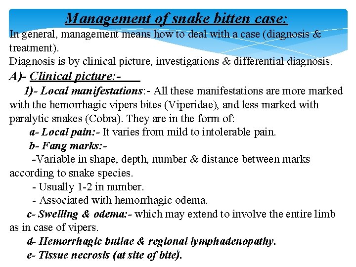 Management of snake bitten case: In general, management means how to deal with a