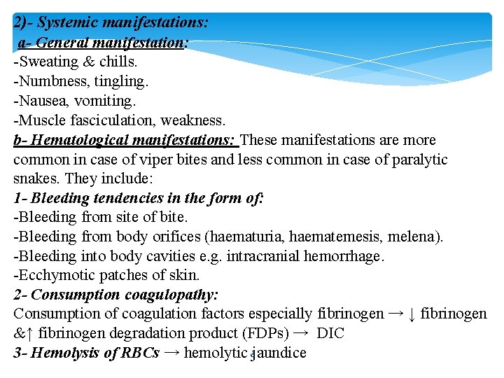 2)- Systemic manifestations: a- General manifestation: -Sweating & chills. -Numbness, tingling. -Nausea, vomiting. -Muscle