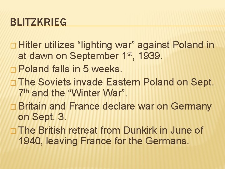 BLITZKRIEG � Hitler utilizes “lighting war” against Poland in at dawn on September 1