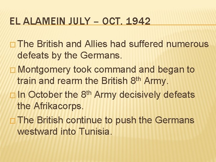 EL ALAMEIN JULY – OCT. 1942 � The British and Allies had suffered numerous