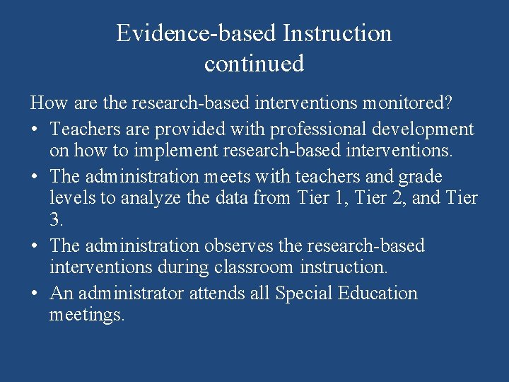 Evidence-based Instruction continued How are the research-based interventions monitored? • Teachers are provided with
