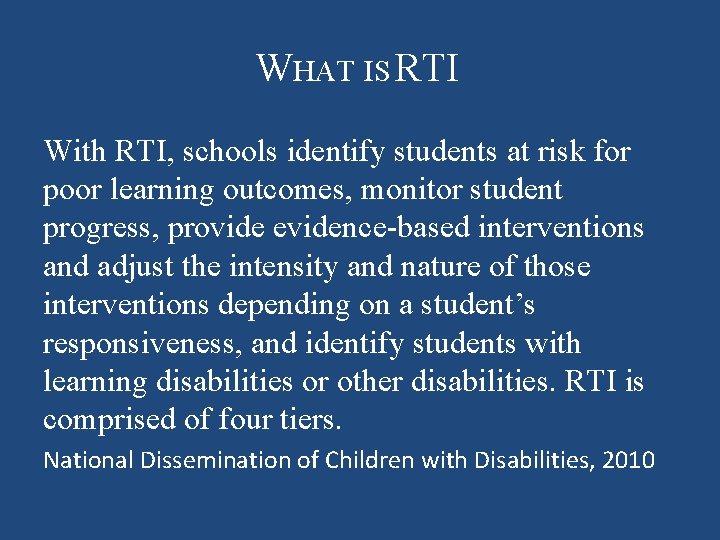 WHAT IS RTI With RTI, schools identify students at risk for poor learning outcomes,