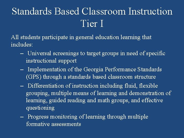 Standards Based Classroom Instruction Tier I All students participate in general education learning that
