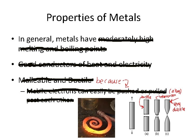 Properties of Metals • In general, metals have moderately high melting and boiling points