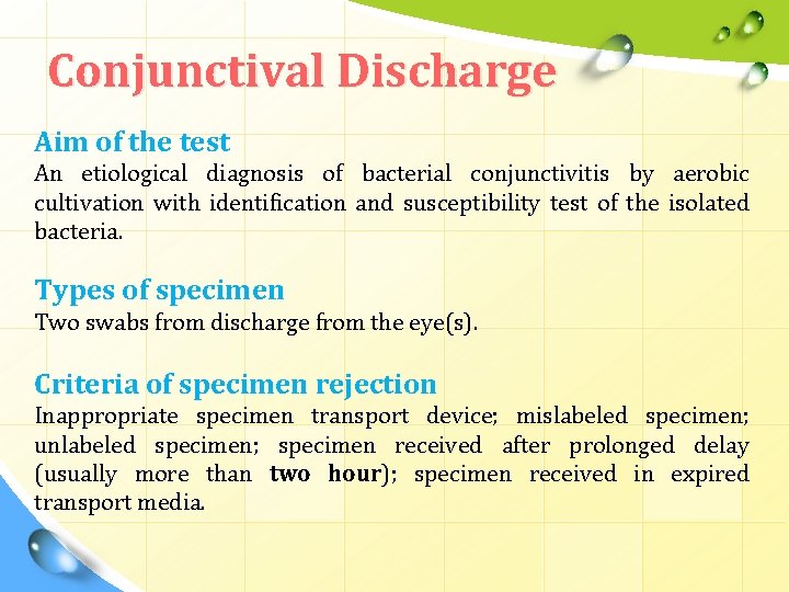 Conjunctival Discharge Aim of the test An etiological diagnosis of bacterial conjunctivitis by aerobic