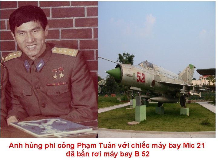 Anh hùng phi công Phạm Tuân với chiếc máy bay Mic 21 đã bắn