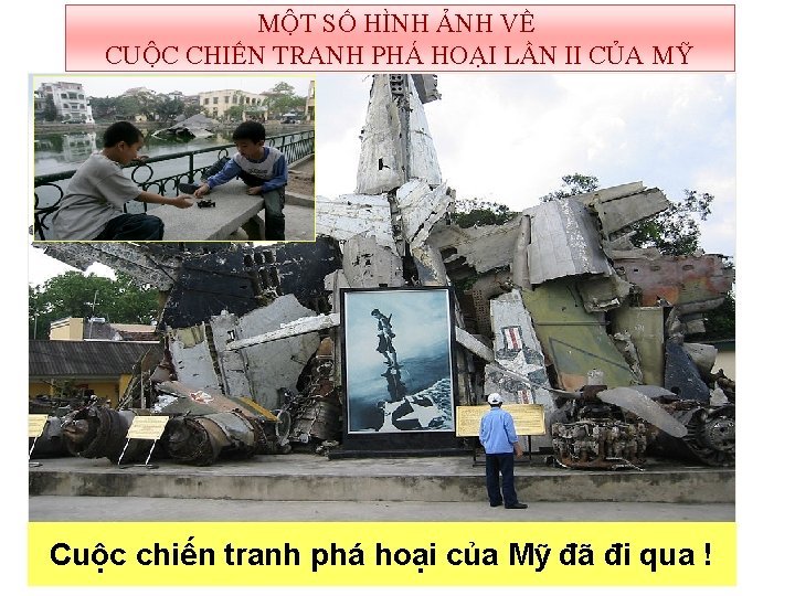 MỘT SỐ HÌNH ẢNH VỀ CUỘC CHIẾN TRANH PHÁ HOẠI LẦN II CỦA MỸ