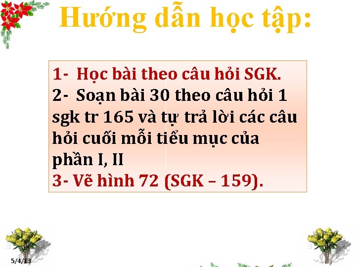 Hướng dẫn học tập: 1 - Học bài theo câu hỏi SGK. 2 -