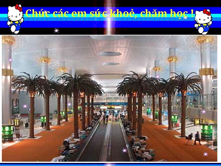 Chúc các em sức khoẻ, chăm học ! 