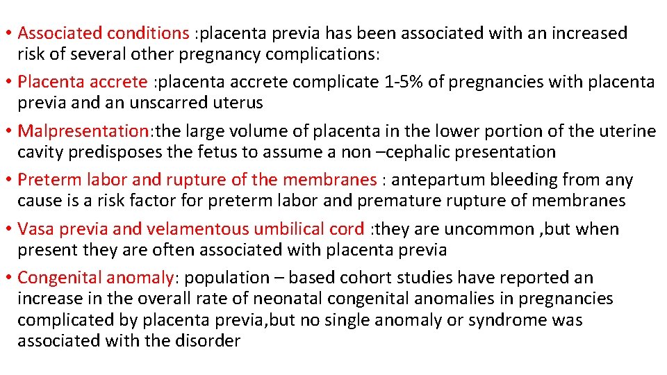  • Associated conditions : placenta previa has been associated with an increased risk