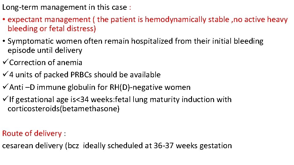 Long-term management in this case : • expectant management ( the patient is hemodynamically