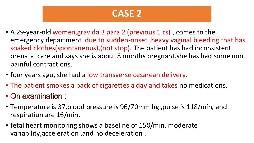 CASE 2 • A 29 -year-old women, gravida 3 para 2 (previous 1 cs)