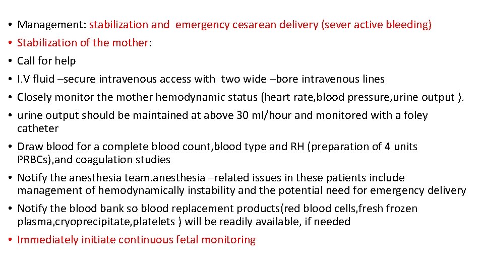  • • • Management: stabilization and emergency cesarean delivery (sever active bleeding) Stabilization
