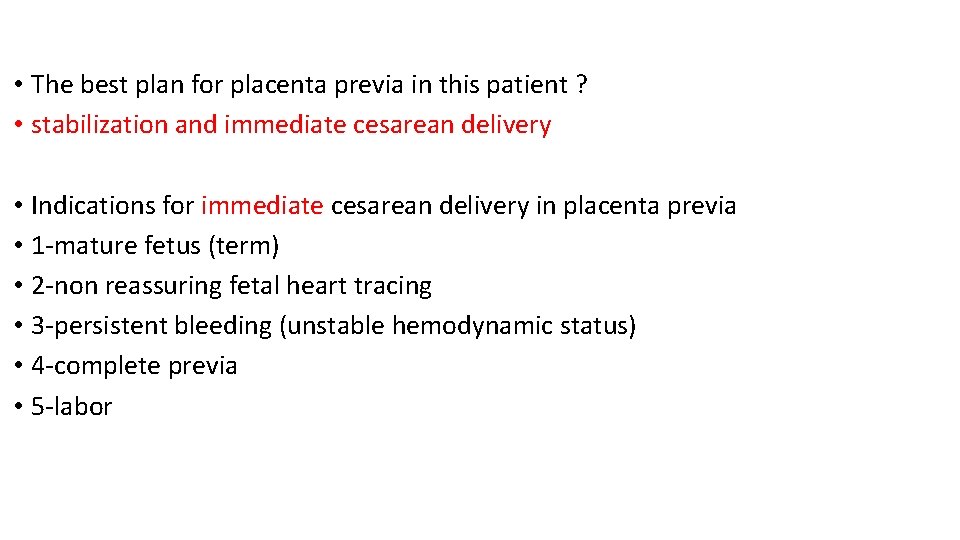  • The best plan for placenta previa in this patient ? • stabilization