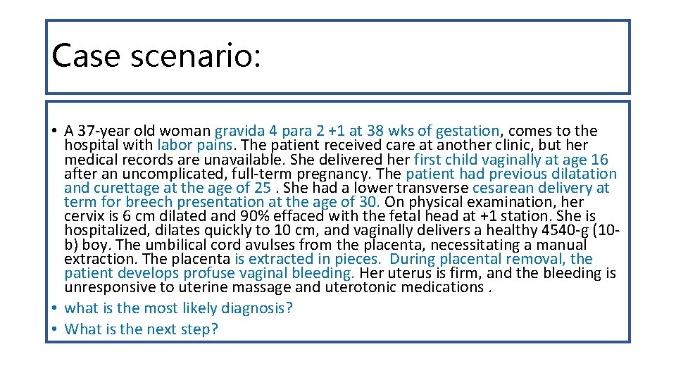 Case scenario: • A 37 -year old woman gravida 4 para 2 +1 at