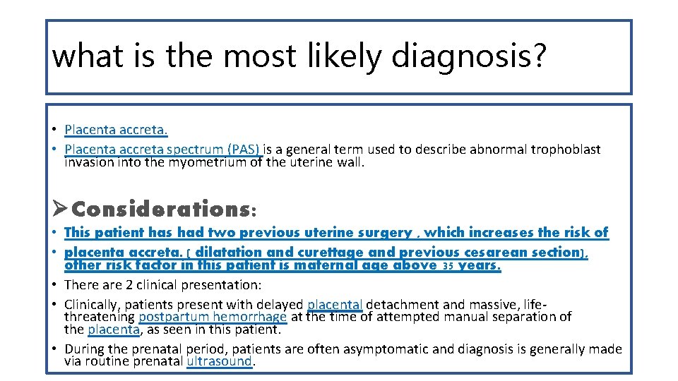 what is the most likely diagnosis? • Placenta accreta spectrum (PAS) is a general