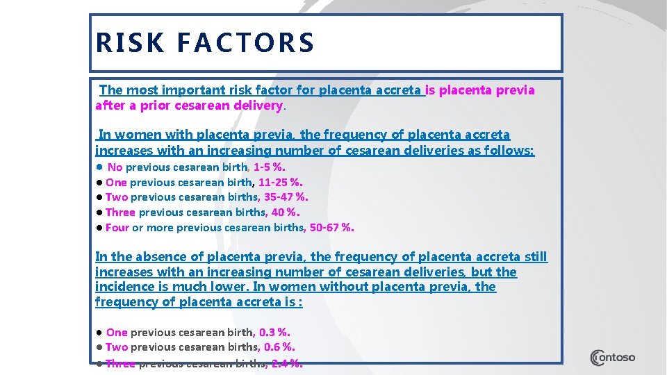 RISK FACTORS The most important risk factor for placenta accreta is placenta previa after