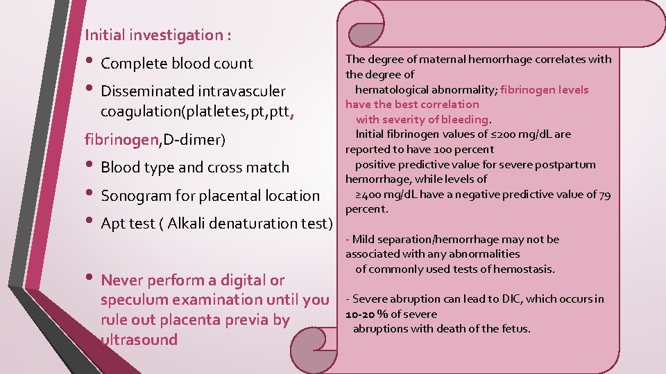 Initial investigation : • Complete blood count • Disseminated intravasculer coagulation(platletes, ptt, fibrinogen, D-dimer)