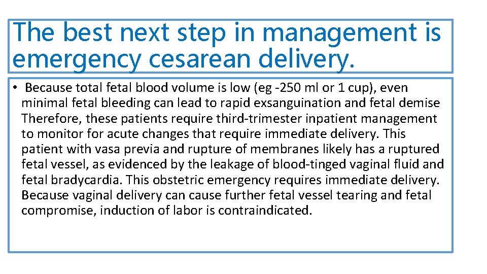 The best next step in management is emergency cesarean delivery. • Because total fetal