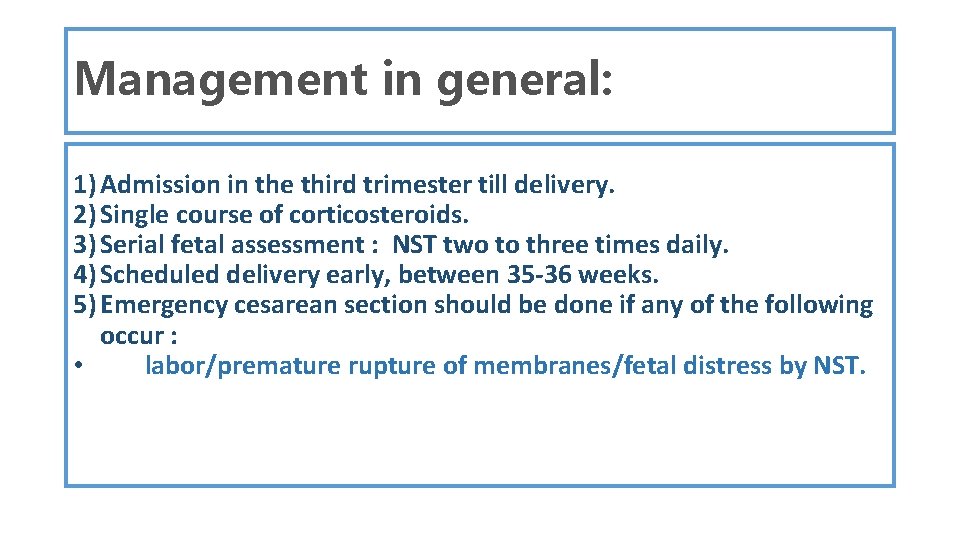 Management in general: 1) Admission in the third trimester till delivery. 2) Single course