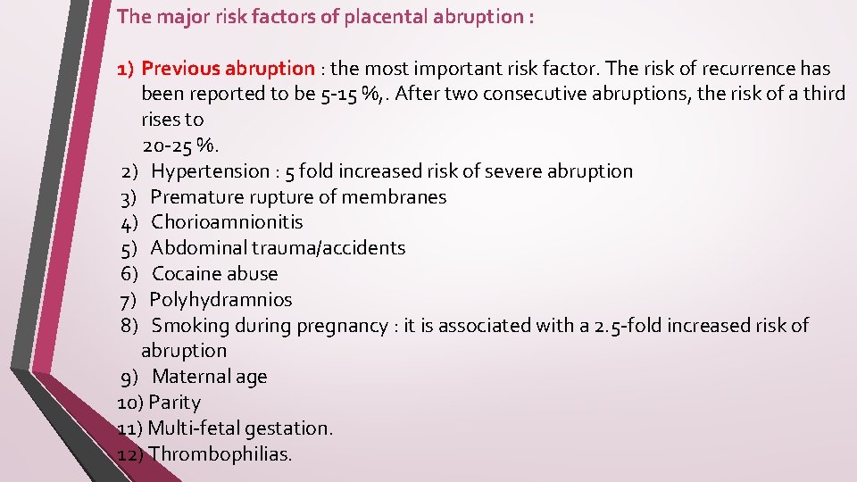 The major risk factors of placental abruption : 1) Previous abruption : the most