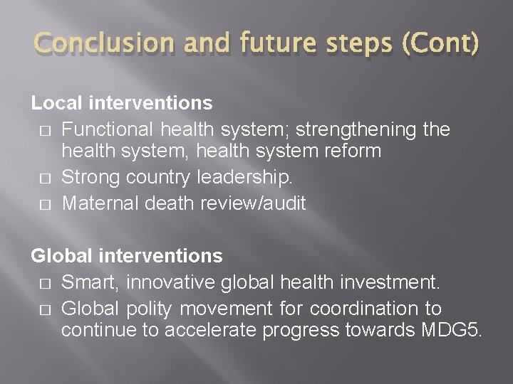 Conclusion and future steps (Cont) Local interventions � Functional health system; strengthening the health