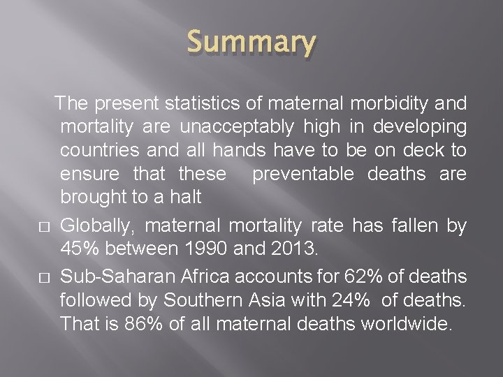 Summary The present statistics of maternal morbidity and mortality are unacceptably high in developing