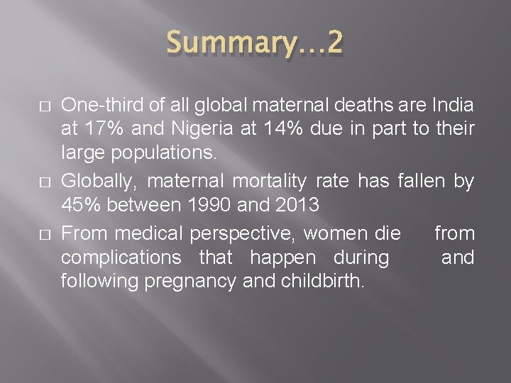 Summary… 2 � � � One-third of all global maternal deaths are India at