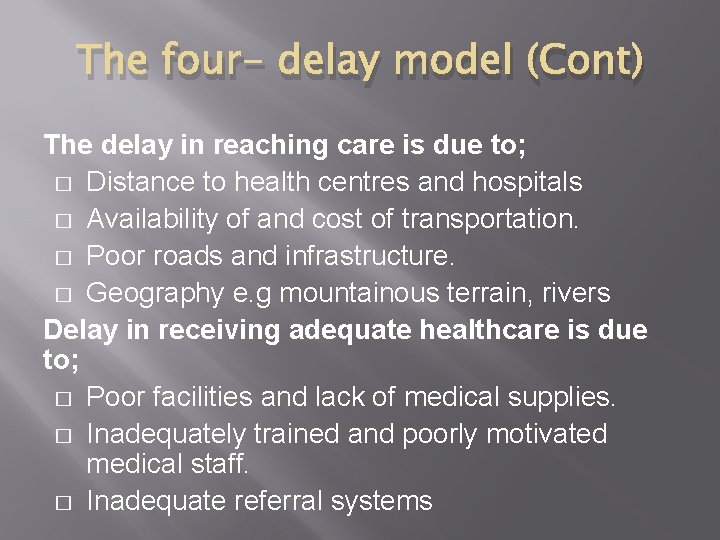 The four- delay model (Cont) The delay in reaching care is due to; �