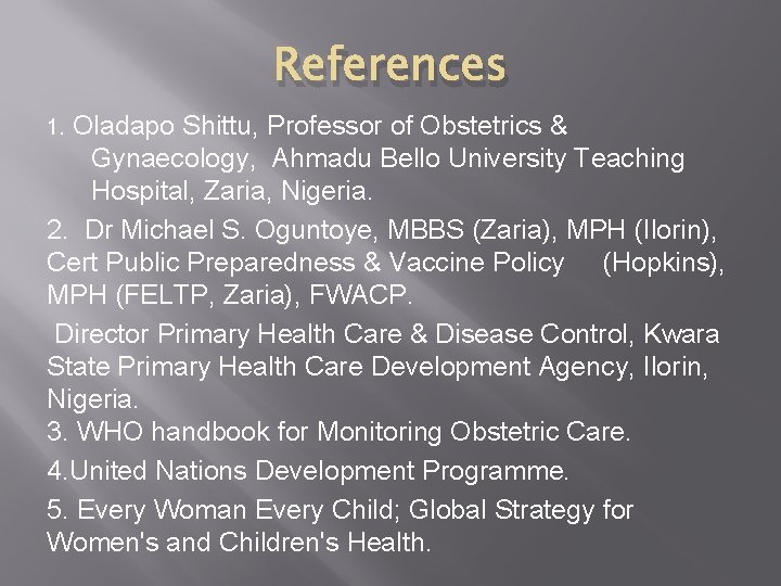 References Oladapo Shittu, Professor of Obstetrics & Gynaecology, Ahmadu Bello University Teaching Hospital, Zaria,