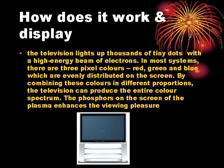 How does it work & display • the television lights up thousands of tiny