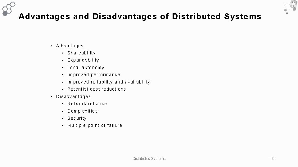 Advantages and Disadvantages of Distributed Systems • Advantages • Shareability • Expandability • Local Advantages and Disadvantages of Distributed Systems • Advantages • Shareability • Expandability • Local