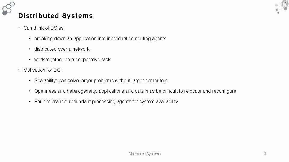 Distributed Systems • Can think of DS as: • breaking down an application into Distributed Systems • Can think of DS as: • breaking down an application into