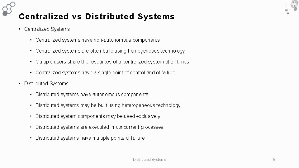 Centralized vs Distributed Systems • Centralized systems have non-autonomous components • Centralized systems are Centralized vs Distributed Systems • Centralized systems have non-autonomous components • Centralized systems are