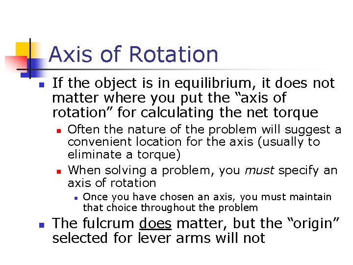 Axis of Rotation n If the object is in equilibrium, it does not matter