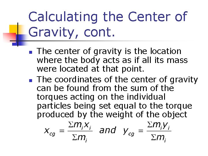 Calculating the Center of Gravity, cont. n n The center of gravity is the