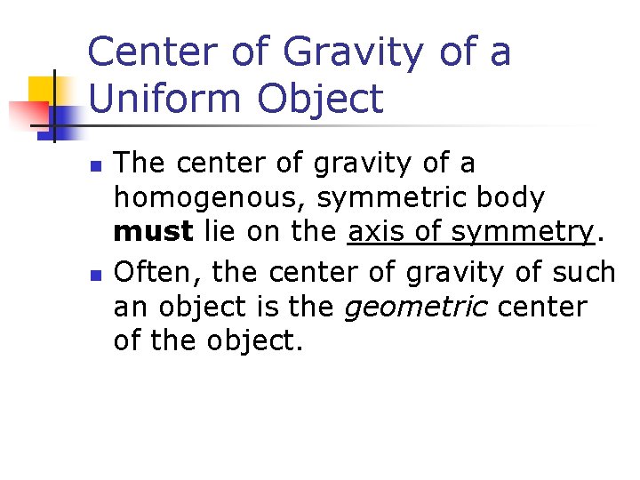 Center of Gravity of a Uniform Object n n The center of gravity of
