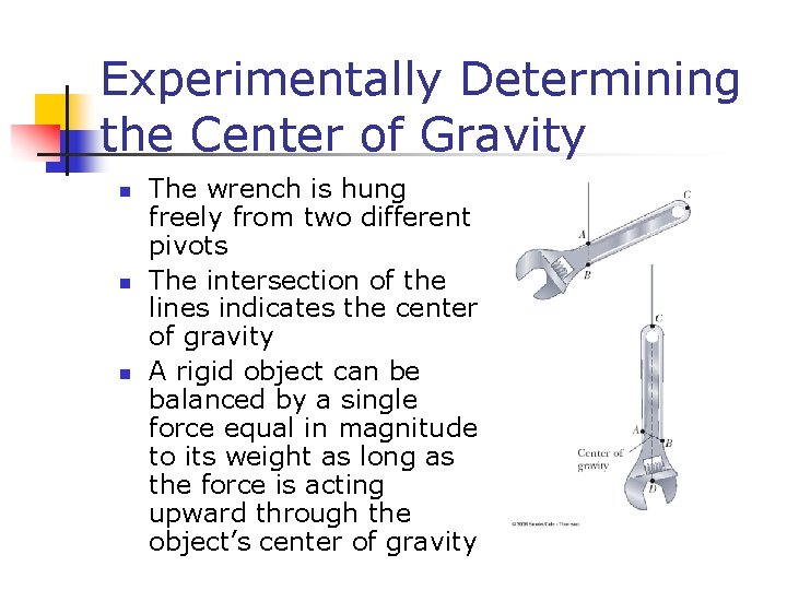 Experimentally Determining the Center of Gravity n n n The wrench is hung freely