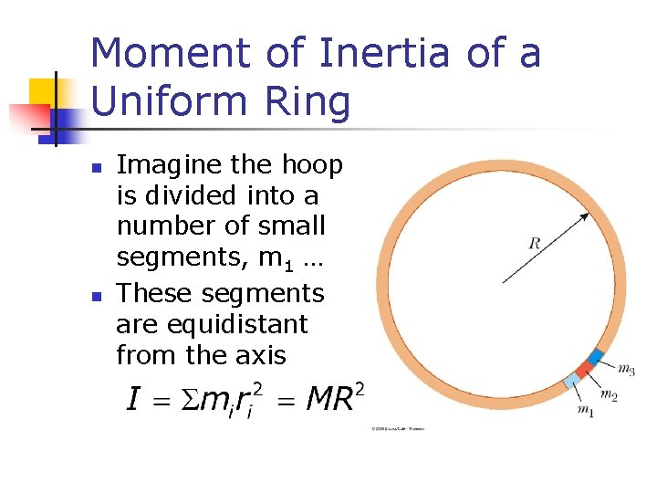 Moment of Inertia of a Uniform Ring n n Imagine the hoop is divided