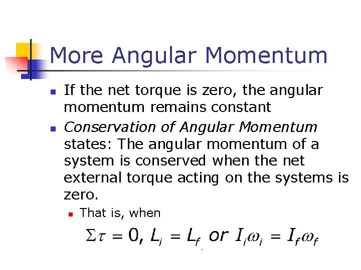 More Angular Momentum n n If the net torque is zero, the angular momentum