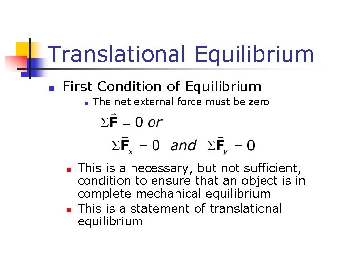 Translational Equilibrium n First Condition of Equilibrium n n n The net external force