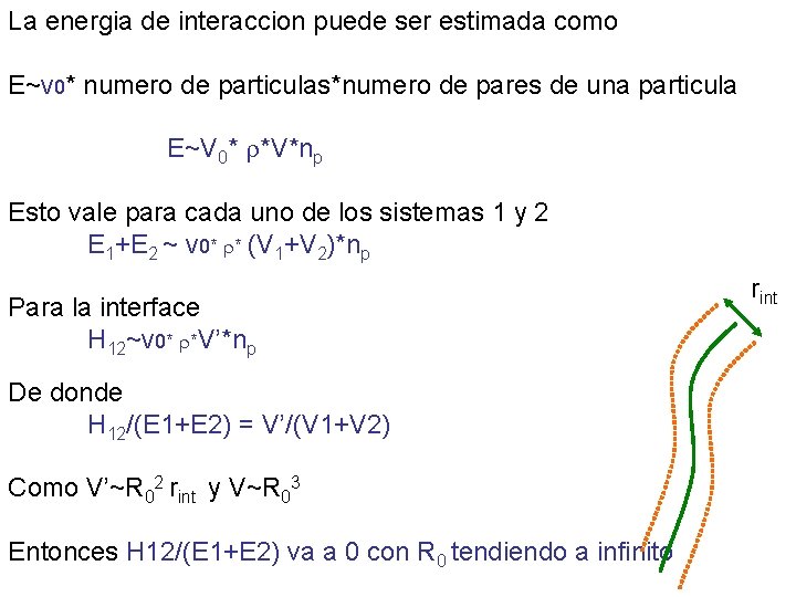 La energia de interaccion puede ser estimada como E~V 0* numero de particulas*numero de