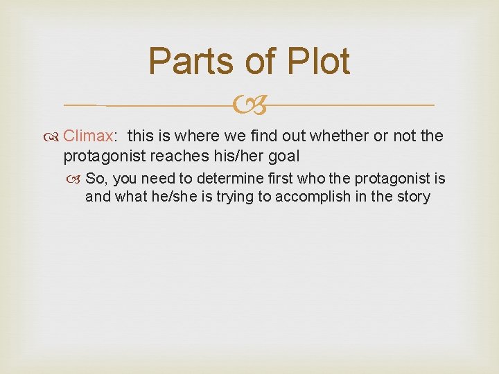 Parts of Plot Climax: this is where we find out whether or not the Parts of Plot Climax: this is where we find out whether or not the