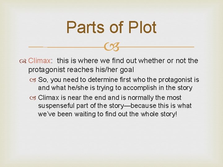 Parts of Plot Climax: this is where we find out whether or not the Parts of Plot Climax: this is where we find out whether or not the