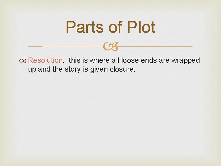 Parts of Plot Resolution: this is where all loose ends are wrapped up and Parts of Plot Resolution: this is where all loose ends are wrapped up and