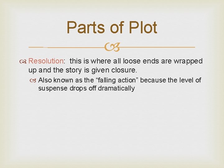 Parts of Plot Resolution: this is where all loose ends are wrapped up and Parts of Plot Resolution: this is where all loose ends are wrapped up and