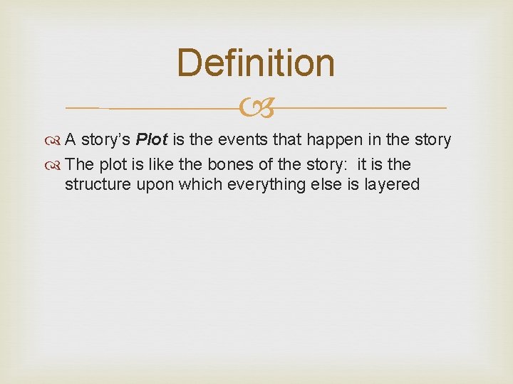 Definition A story’s Plot is the events that happen in the story The plot Definition A story’s Plot is the events that happen in the story The plot
