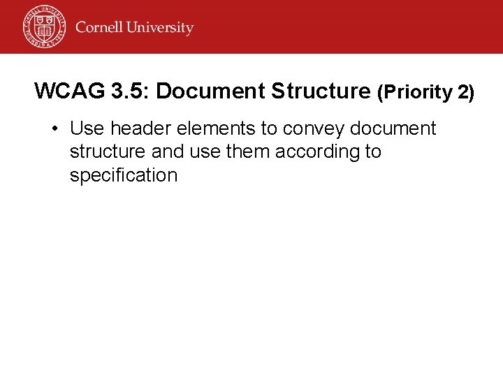 WCAG 3. 5: Document Structure (Priority 2) • Use header elements to convey document