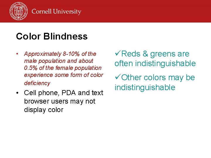 Color Blindness • Approximately 8 -10% of the male population and about 0. 5%