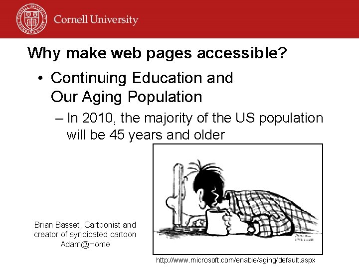 Why make web pages accessible? • Continuing Education and Our Aging Population – In